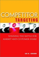 Competitor Targeting: Winning the Battle for Market and Customer Share артикул 856d.
