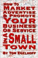 How To Market, Advertise And Promote Your Business Or Service In A Small Town артикул 861d.