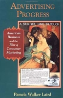 Advertising Progress: American Business and the Rise of Consumer Marketing артикул 874d.